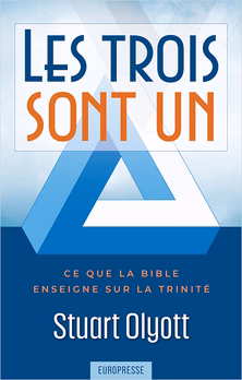 Les trois sont un : Ce que la Bible enseigne sur la Trinité